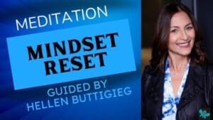 Meditation Mindset Reset Guided by Hellen Buttigieg